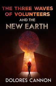 Three Waves of Volunteers and the New Earth by Dolores Cannon, 9781886940154