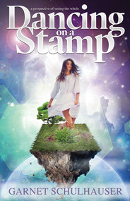Dancing on a Stamp (Startling Revelations from the Other Side) by Garnet Schulhauser, 9781886940321