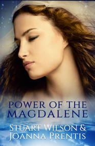 Power of the Magdalene (The Hidden Story of the Women Disciples) by Stuart Wilson, Joanna Prentis, 9781886940598