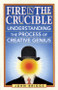 Fire in the Crucible (Understanding the Process of Creative Genius) by John Briggs, 9781890482770
