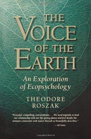 Voice of the Earth (An Exploration of Ecopsychology) by Theodore Roszak, 9781890482800
