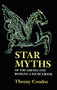 Star Myths of the Greeks and Romans (A Sourcebook Containing the Constellations of Pseudo-Eratoshenes and the Poetic Astronomy of Hyginus) by Theony Condos, 9781890482930