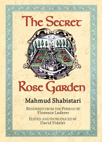 The Secret Rose Garden by Mahmud Shabistari, Florence Lederer, David Fideler, 9781890482947