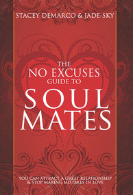 No Excuses Guide to Soul Mates (You Can Attract a Good Relationship and Stop Making Mistakes in Love) by Stacey Demarco, Jade-Sky, 9781921295218
