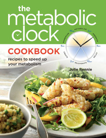 Metabolic Clock Cookbook (recipes to speed up your metabolism) by Julie Rennie, 9781921295676