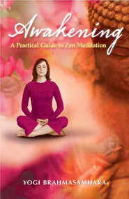 Awakening (A Practical Guide to Zen Meditation) by Yogi Brahmasamhara, 9781921878008