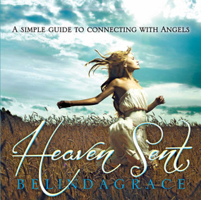 Heaven Sent (A Simple Guide to connecting with Angels) by Belinda Grace, 9781921878022