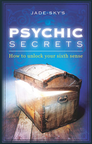 Psychic Secrets (How to Unlock Your Sixth Sense) by Jade-Sky, 9781921878480