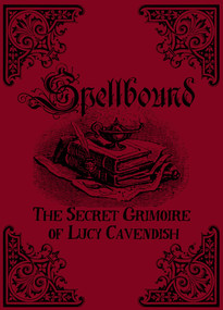 Spellbound (The Secret Grimoire of Lucy Cavendish) by Lucy Cavendish, 9781925017151