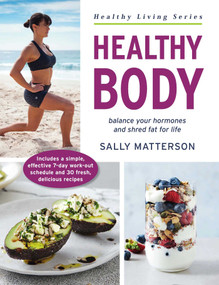 Healthy Body (Balance your hormones and shred fat for life) by Sally Matterson, 9781925017526