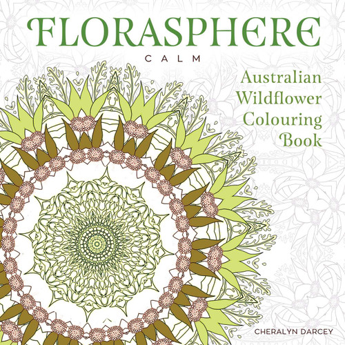 Florasphere Calm (Australian Wildflower Colouring Book) by Cheralyn Darcey, 9781925017977