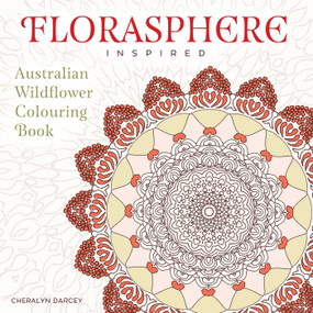 Florasphere Inspired (Australian Wildflower Colouring Book) by Cheralyn Darcey, 9781925017991