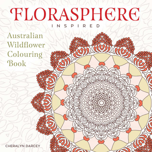 Florasphere Inspired (Australian Wildflower Colouring Book) by Cheralyn Darcey, 9781925017991