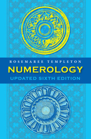 Numerology (Numbers and their Influence - Updated 6th Edition) by Rosemaree Templeton, 9781925429022