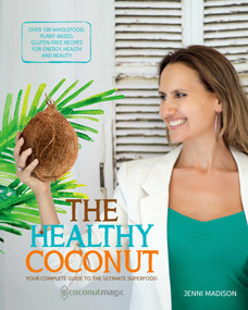 The Healthy Coconut (Your complete guide to the ultimate superfood) by Jenni Madison, 9781925429077