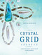 Crystal Grid Secrets (Learn the Ancient Mysticism of Sacred Geometry) by Nicola McIntosh, 9781925682076