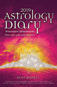 2019 Astrology Diary (Plan Your Year with the Stars-Northern Hemisphere) by Patsy Bennett, 9781925682151