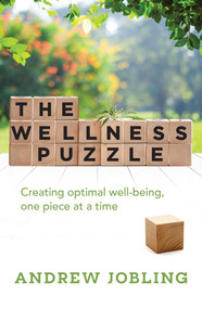The Wellness Puzzle (Creating optimal Well-being, one piece at a time) by Andrew Jobling, 9781925682816