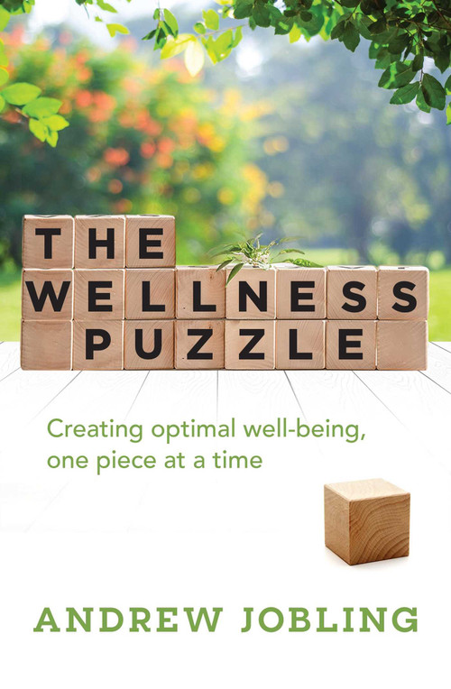 The Wellness Puzzle (Creating optimal Well-being, one piece at a time) by Andrew Jobling, 9781925682816