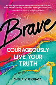 Brave (Courageously live your truth) by Sheila Vijeyarasa, 9781925946406