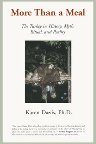 More Than a Meal (The Turkey in History, Myth, Ritual, and Reality) by Karen Davis, 9781930051881