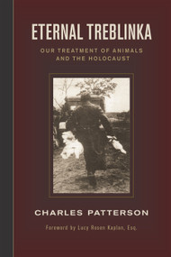 Eternal Treblinka (Our Treatment of Animals and the Holocaust) by Charles Patterson, 9781930051997