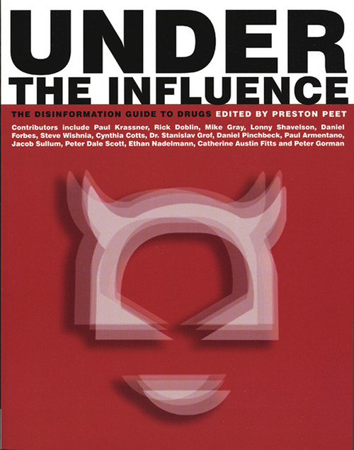 Under The Influence (The Disinformation Guide to Drugs) by Preston Peet, 9781932857009