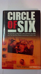 Circle of Six (The True Story of New York's Most Notorious Cop Killer and the Cop Who Risked Everything to Catch Him) by Randy Jurgensen, Robert Cea, 9781932857399