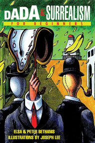 Dada & Surrealism For Beginners by Elsa Bethanis, Peter Bethanis, Joe Lee, 9781934389003