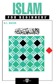 Islam For Beginners by N.I. Matar, H. N. Haddad, 9781934389010