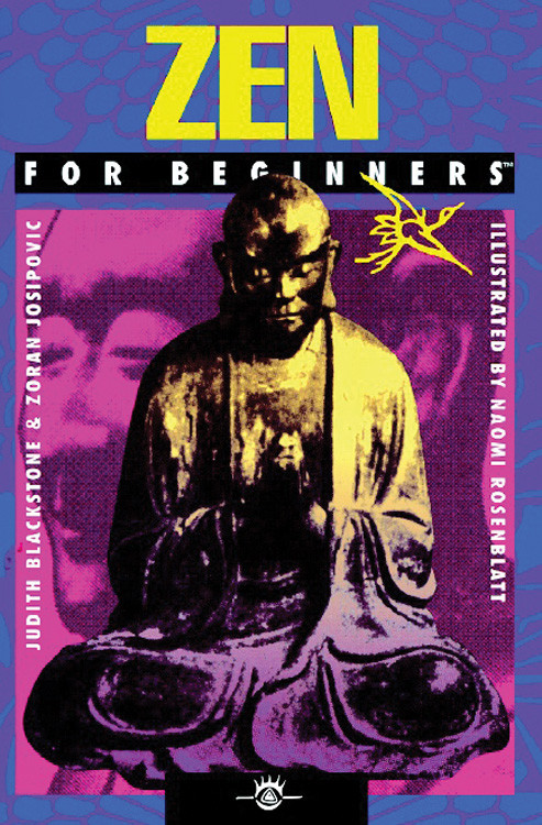 Zen For Beginners by Judith Blackstone, Zoran Josipovic, Naomi Rosenblatt, 9781934389065