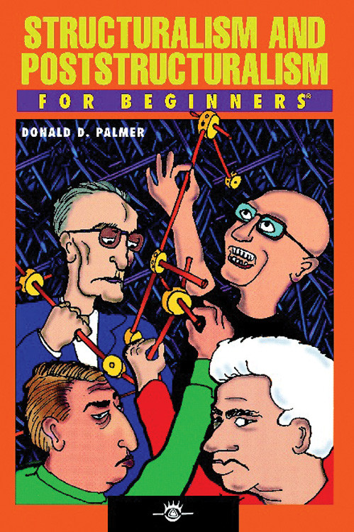 Structuralism and Poststructuralism For Beginners by Donald D. Palmer, 9781934389102