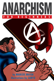 Anarchism For Beginners by Marcos Mayer, Sanyú, 9781934389324