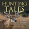 Hunting Tales (A Timeless Collection of Some of the Greatest Hunting Stories Ever Written) by Lamar Underwood, 9781493072910