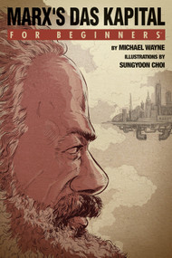 Marx's 'Das Kapital' For Beginners by Michael Wayne, Sungyoon Choi, 9781934389591