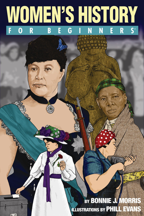 Women's History For Beginners by Bonnie J. Morris PhD, Phill Evens, 9781934389607