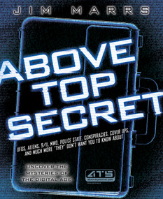 Above Top Secret (UFO's, Aliens, 9/11, NWO, Police State, Conspiracies, Cover Ups, and Much More "They" Don't Want You to Know About) by Jim Marrs, 9781934708095