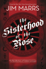 Sisterhood of the Rose (The Recollection of Celeste Levesque) by Jim Marrs, 9781934708293