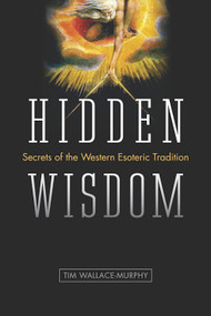 Hidden Wisdom (The Secrets of the Western Esoteric Tradition) by Tim Wallace-Murphy, 9781934708484