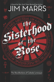 The Sisterhood of the Rose (The Recollection of Celeste Levesque) by Jim Marrs, 9781934708545