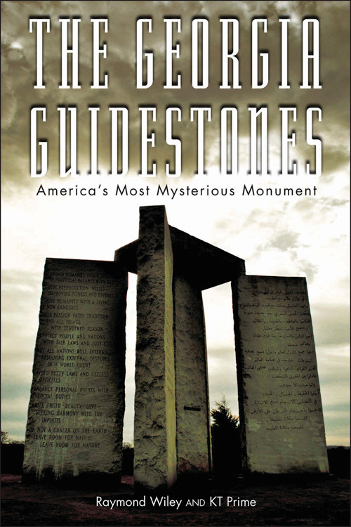 The Georgia Guidestones (America's Most Mysterious Movement) by Raymond Wiley, KT Prime, Graham Hancock, 9781934708682