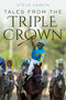 Tales from the Triple Crown by Steve Haskin, 9781493073313
