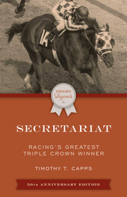 Secretariat (Racing's Greatest Triple Crown Winner) by Timothy T. Capps, 9781493073320
