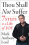 Thou Shall Not Suffer (7 Steps To A Life Of Joy) by Mark Anthony Lord, 9781938289194
