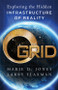 The Grid (Exploring the Hidden Infrastructure of Reality) by Marie D. Jones, Larry Flaxman, 9781938289217