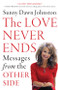 The Love Never Ends (Messages from the Other Side) by Sunny Dawn Johnston, 9781938289354