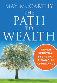 The Path to Wealth (Seven Spiritual Steps to Financial Abundance) by May McCarthy, 9781938289590