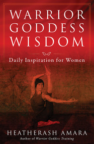 Warrior Goddess Wisdom (Daily Inspiration for Women) by HeatherAsh Amara, 9781938289804