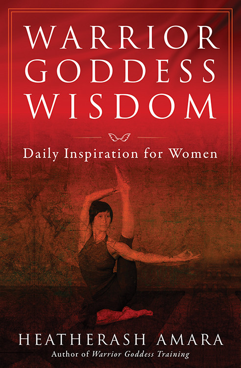 Warrior Goddess Wisdom (Daily Inspiration for Women) by HeatherAsh Amara, 9781938289804