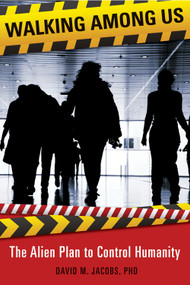 Walking Among Us (The Alien Plan to Control Humanity) by David M. Jacobs PhD, 9781938875144